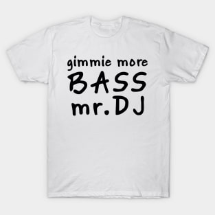 MORE BASS MR DJ T-Shirt